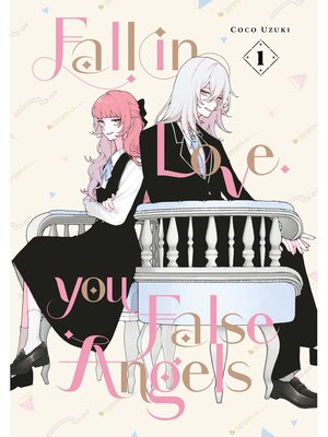 Fall In Love， You False Angels, Volume 1 - ebook